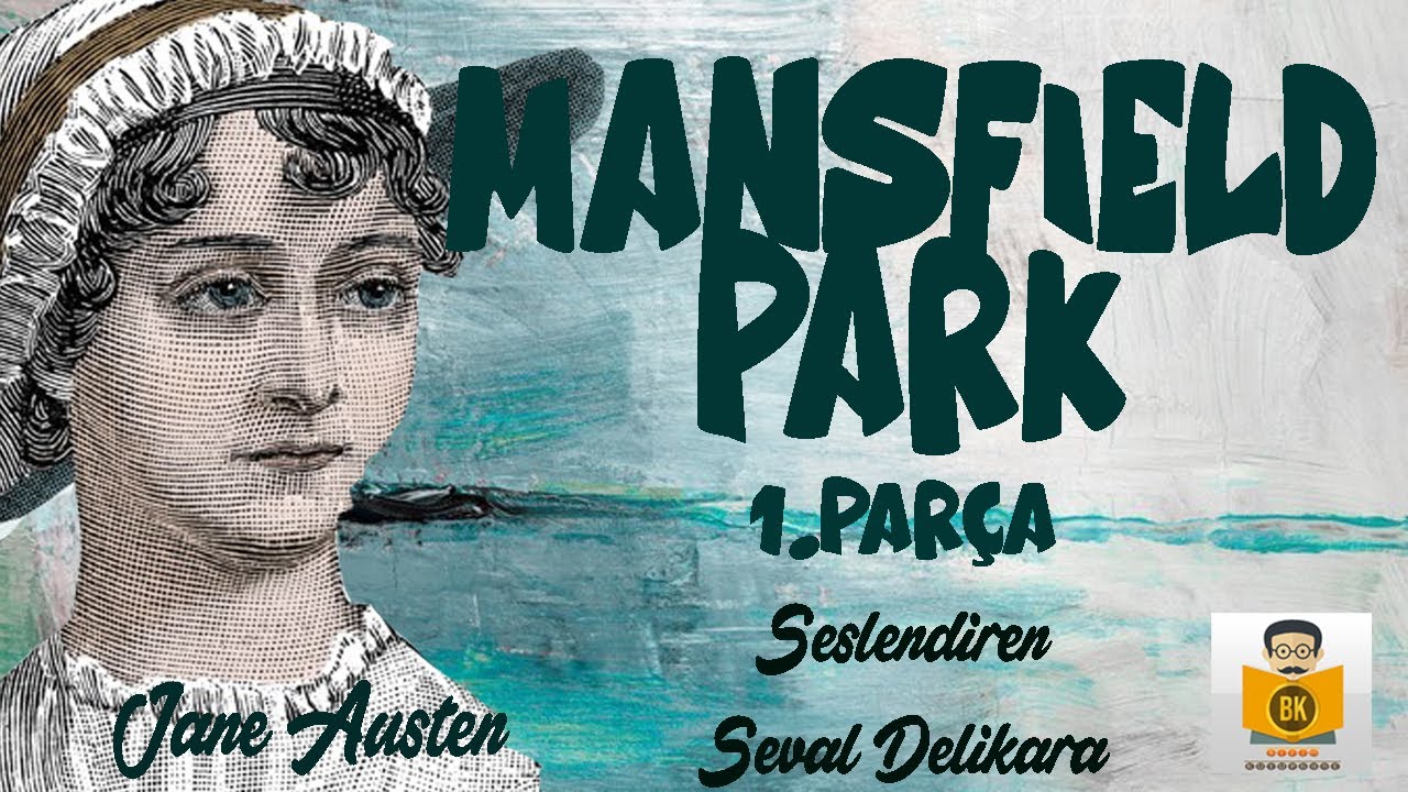 Mansfield Park - Jane Austen (Sesli Kitap 1.Parça) (Seval Delikara)