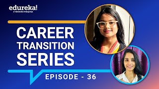 Career Transition - Episode 36 | Data Science with python career transition | Edureka review