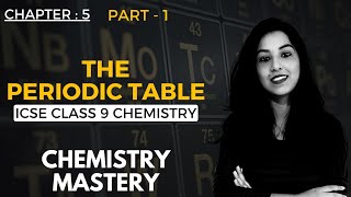 The Periodic Table | Chapter - 5 | ICSE CLASS 9 Chemistry | Part - 1