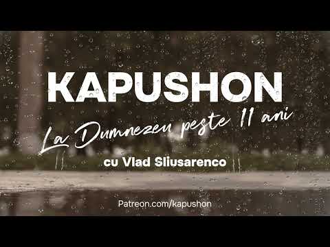Kapushon - La Dumnezeu peste 11 ani (cu Vlad Sliusarenco)