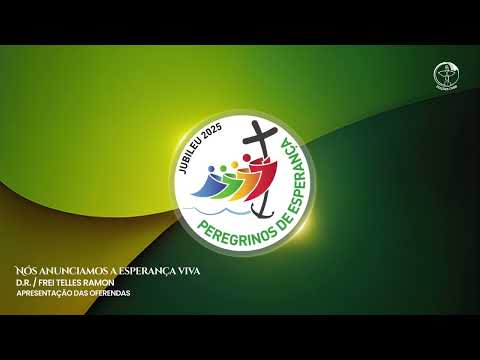 Nós Anunciamos A Esperança Viva! - Frei Telles…