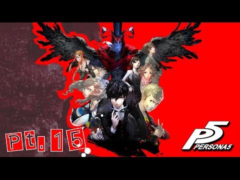 Persona 5 Pt15 | 7/24/19