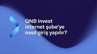 QNB Invest İnternet Şube’ye Nasıl Giriş Yapılır? | QNB Invest