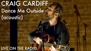 Craig Cardiff - Dance Me Outside (acoustic)