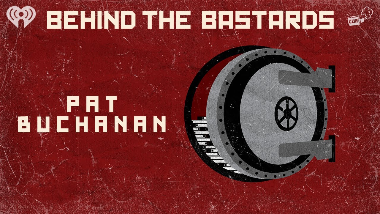 How Pat Buchanan, Secret Nazi, Paved The Way For Donald Trump | BEHIND THE BASTARDS