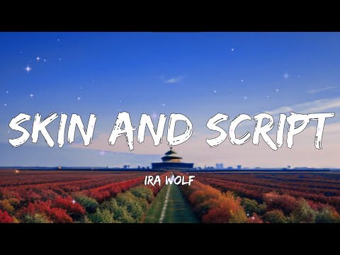 Skin And Script - Ira Wolf