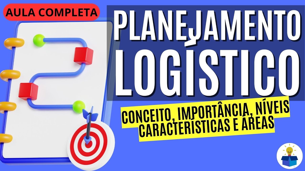 PLANEJAMENTO LOGÍSTICO: Conceito, importância, aplicação e exemplo! | Aula Completa
