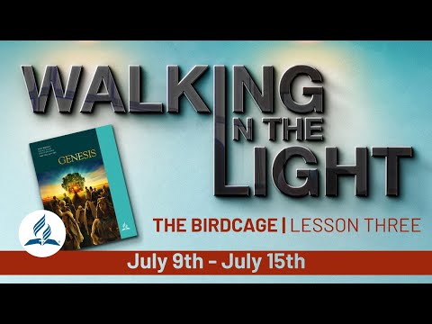 “The Birdcage” | Walking In The Light Study Hour - Lesson 3 Q3 2022