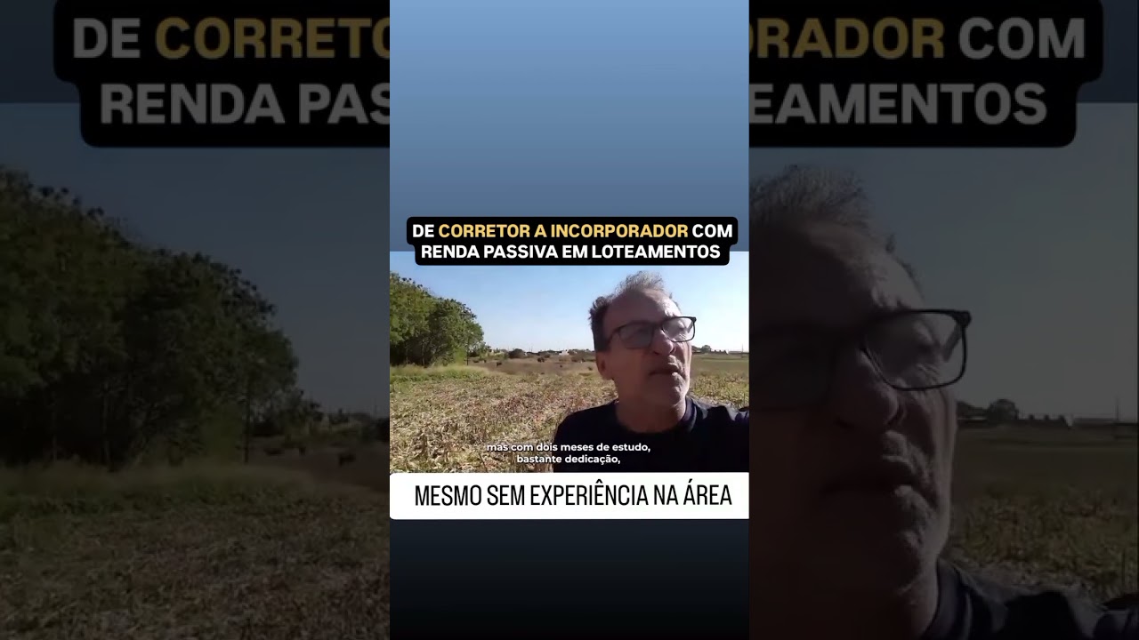 DE CORRETOR A INCORPORADOR QUE VAI OBTER RENDA PASSIVA COM LOTEAMENTOS DE 280 MIL REAIS POR MÊS
