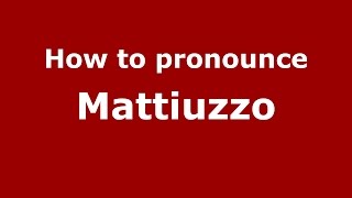 How to pronounce Mattiuzzo