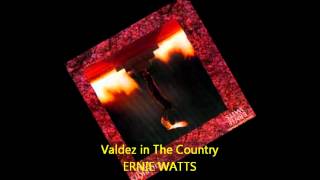 Ernie Watts - VALDEZ IN THE COUNTRY