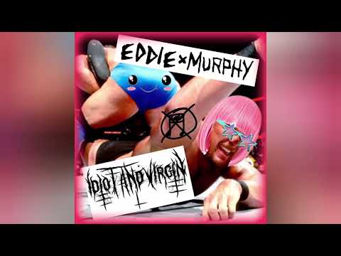 Eddie x Murphy / Idiot and Virgin (Full Split)
