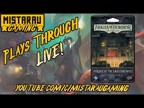 Mista Rau Gaming LIVE! Arkham Horror LCG: Murder at the Excelsior Hotel