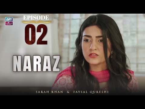 Naraz Episode 2 | Sarah Khan | Faysal Qureshi | ARY Zindagi Drama