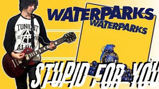 Waterparks - Stupid For You Guitar Cover