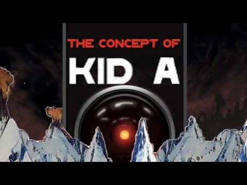 The Concept of Kid A