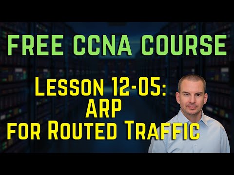 Free CCNA 200-301 Course 12-05: ARP for Routed Traffic