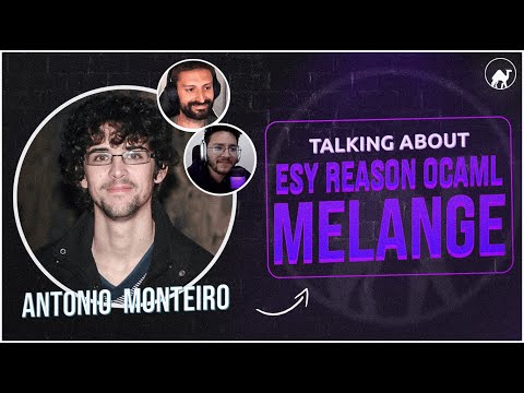 emelletv #2 with António Monteiro talking about Melange, Esy, Reason and OCaml