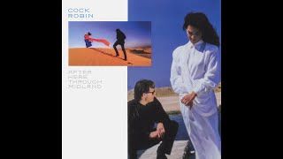 Cock-Robin - After-Here-Through-Midland (Full Album) 1987