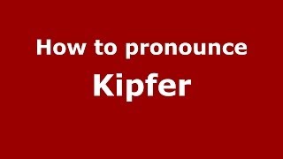 How to pronounce Kipfer