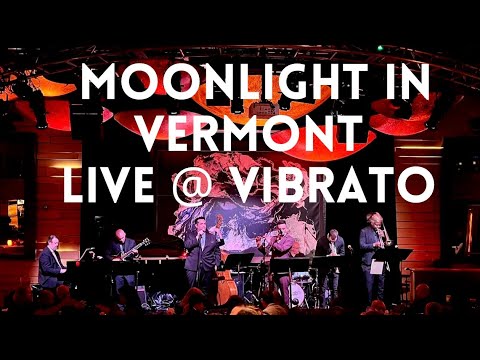 Moonlight in Vermont 🌙🎶 - Dan Olivo & his 3 Horn Band @ Vibrato Grill Jazz 2/21/23