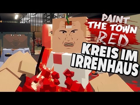 Paint The Town Red Gameplay Deutsch - Kreis dreht durch im Irrenhaus
