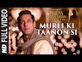 Murli Ki Taanon Si Video Song Prem Ratan Dhan Payo Salman Khan Sonam Kapoor