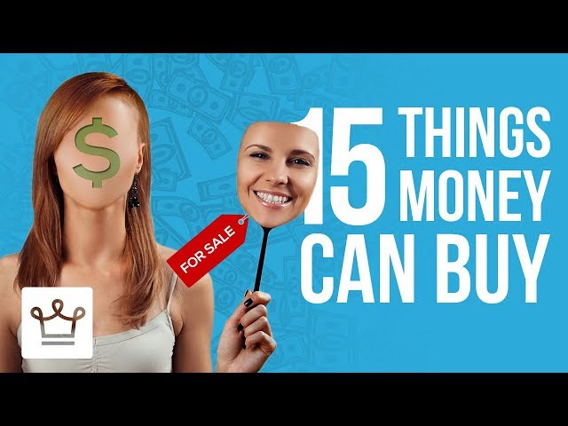 15 Things Money CAN Buy