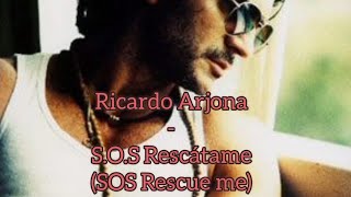 Ricardo Arjona - S.O.S. Rescátame English lyrics