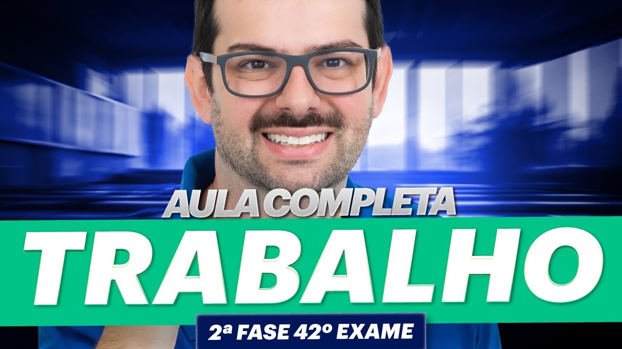 Aula COMPLETA de Direito Trabalho | 2ª Fase 42º Exame OAB