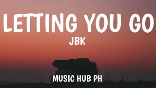 LETTING YOU GO - JBK ( Lyrics )