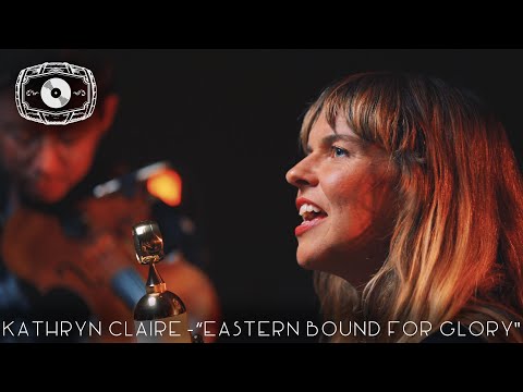 The Rye Room Sessions - Kathryn Claire "Eastern Bound For Glory" LIVE