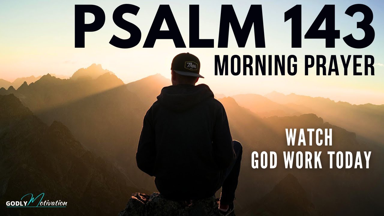 PSALM 143 (The Lord Will Answer You) Best Morning Prayer to Start Your Day | Christian Motivation