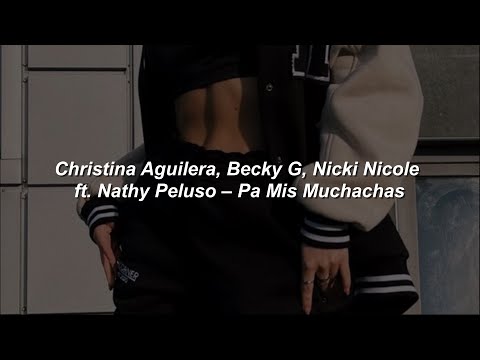 Christina Aguilera, Becky G, Nicki Nicole, Nathy Peluso - Pa Mis Muchachas 🔥|| LETRA