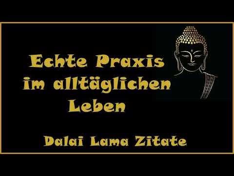 Zur Inspiration: Echte Praxis im alltäglichen Leben - Zitate vom Dalai Lama