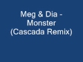 Meg & Dia - Monster [Cascada Remix] + lyrics ...