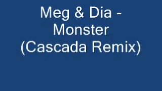 Download lagu Meg & Dia - Monster [Cascada Remix]   lyrics mp3