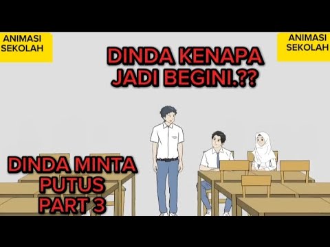 DINDA MINTA PUTUS PART 3 - ANIMASI SEKOLAH