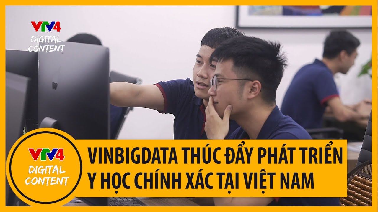 VinBigdata hợp tác với các tổ chức nghiên cứu uy tín trong lĩnh vực Y học chính xác | VTV4