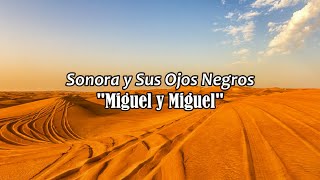 Miguel y Miguel &quot;Sonora y Sus Ojos Negros&quot; (LETRA)