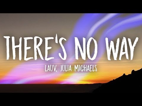 Lauv, Julia Michaels - There's No Way (Lyrics)