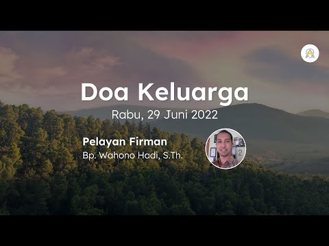 Ibadah Doa Keluarga | Rabu, 29 Juni 2022 | "Apalah Arti Ibadahmu (KK 579)" | Bp. Wahono Hadi, S.Th.