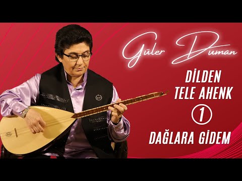 Güler Duman - Dağlara Gidem / Dilden Tele Ahenk 1