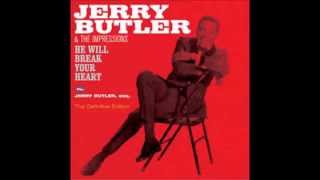 He Will Break Your Heart  -  Jerry Butler