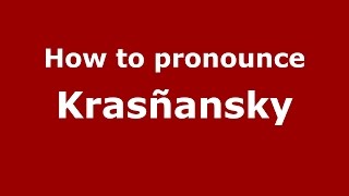 How to pronounce Krasñansky
