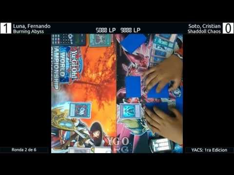 YACS 1ra Edicion - Ronda 2 - Fernando Luna (Burning Abyss) vs Cristian Soto (Shaddoll Chaos)