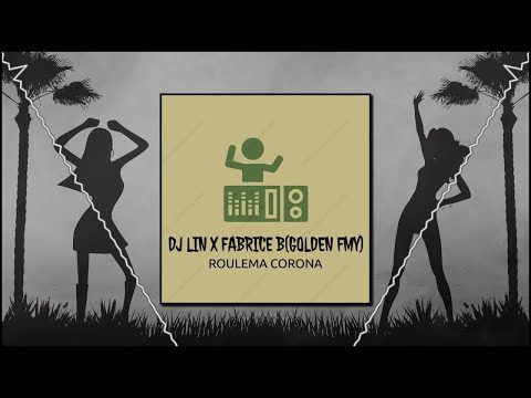 DJ LIN X FABRICE B - Roulema Corona 2022 (GOLDEN FMY) 🔥🥰💃🕺🇲🇺