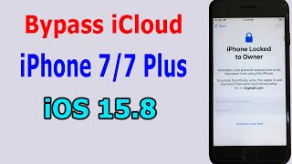 Bypass iCloud iPhone 7/7 Plus iOS 15.8 iPhone locked to owner