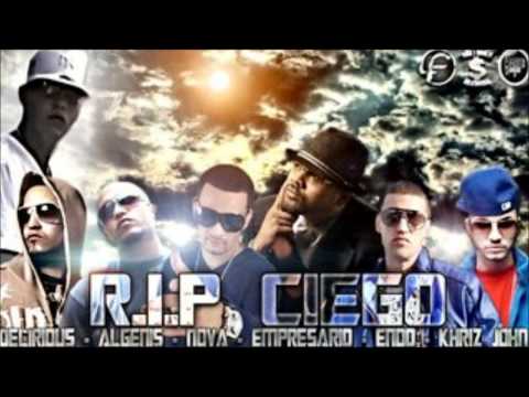 R.I.P. CIEGO EL EMPRE FT ALGENIS KHRIZ JOHN ENDO DELIRIOUS Y EL NOVA (VERSION ORIGINAL)