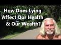 How Does Lying Affect Our Health & Our Wealth?